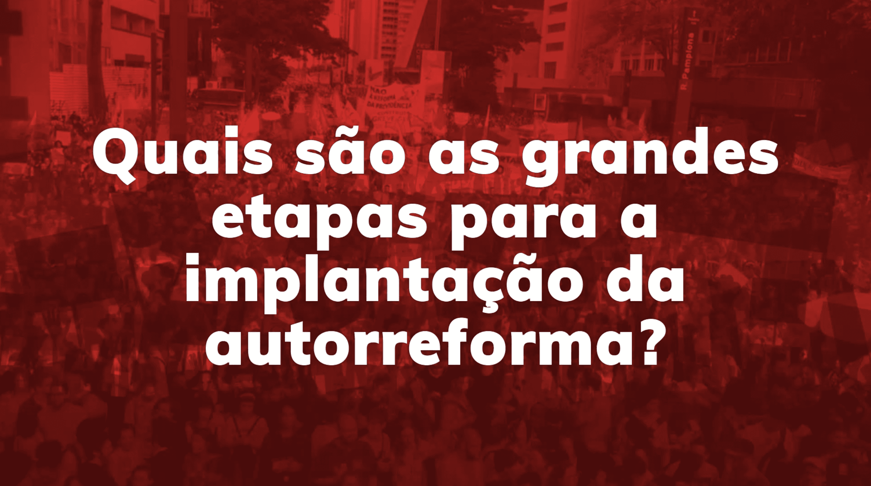 Quais são as grandes etapas para a implantação da autorreforma?
