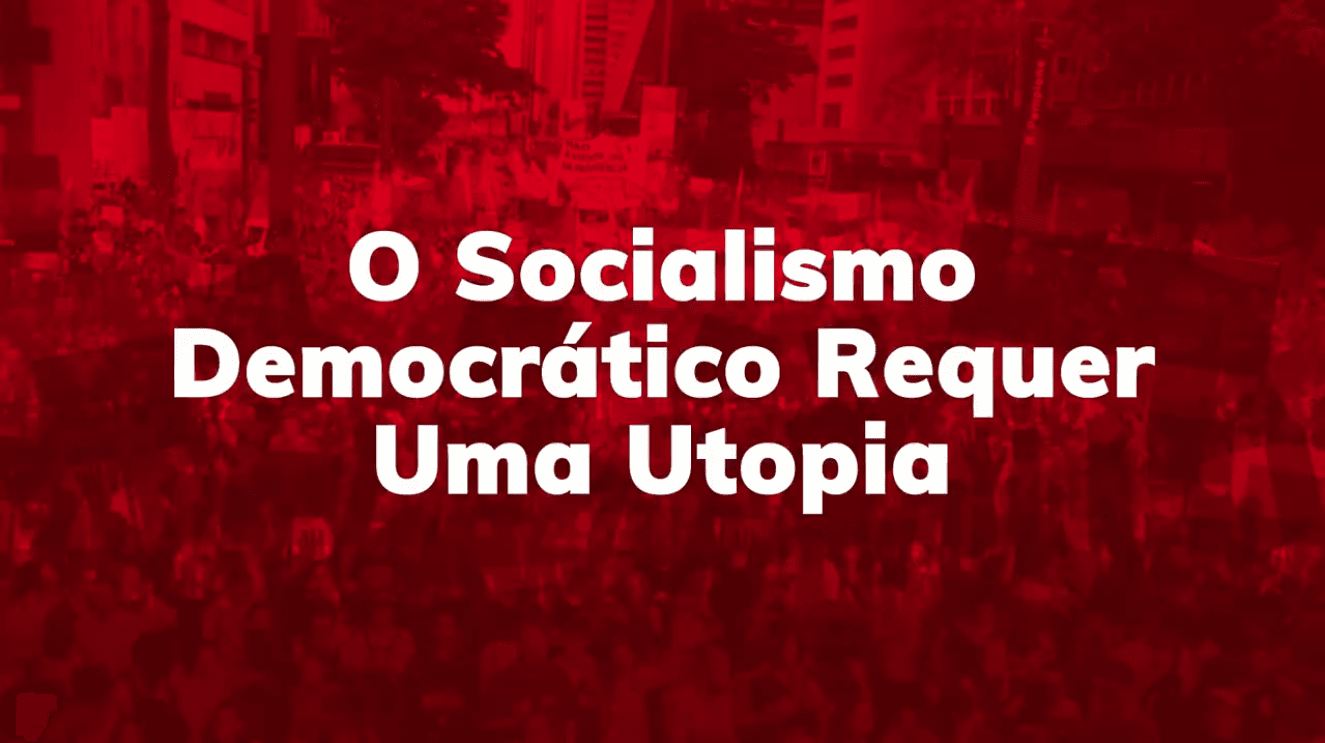 O Socialismo Democrático Requer Uma Utopia